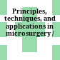 Principles, techniques, and applications in microsurgery /