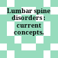 Lumbar spine disorders : current concepts.