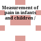 Measurement of pain in infants and children /