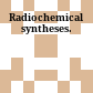 Radiochemical syntheses.