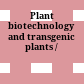 Plant biotechnology and transgenic plants /