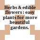 Herbs & edible flowers : easy plants for more beautiful gardens.