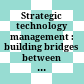 Strategic technology management : building bridges between sciences, engineering, and business management /