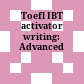 Toefl IBT activator writing: Advanced