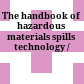 The handbook of hazardous materials spills technology /