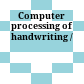 Computer processing of handwriting /