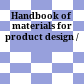Handbook of materials for product design /