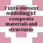 Finite element modelling of composite materials and structures /