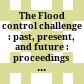 The Flood control challenge : past, present, and future : proceedings of a national symposium, New Orleans, Louisiana, September 26, 1986 /