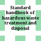 Standard handbook of hazardous waste treatment and disposal /