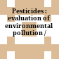 Pesticides : evaluation of environmental pollution /