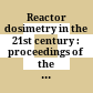 Reactor dosimetry in the 21st century : proceedings of the 11th International Symposium on Reactor Dosimetry : Brussels, Belgium, 18-23 August 2002 /
