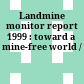 Landmine monitor report 1999 : toward a mine-free world /