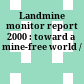 Landmine monitor report 2000 : toward a mine-free world /