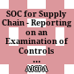 SOC for Supply Chain - Reporting on an Examination of Controls Relevant to Security, Availability, Processing Integrity, Confidentiality, or Privacy