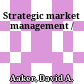 Strategic market management /