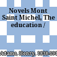 Novels Mont Saint Michel, The education /
