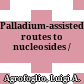 Palladium-assisted routes to nucleosides /