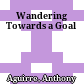 Wandering Towards a Goal