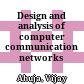 Design and analysis of computer communication networks
