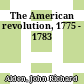 The American revolution, 1775 - 1783