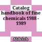Catalog handbook of fine chemicals 1988 - 1989