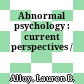 Abnormal psychology : current perspectives /