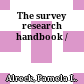 The survey research handbook /
