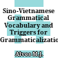 Sino-Vietnamese Grammatical Vocabulary and Triggers for Grammaticalization /