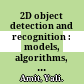 2D object detection and recognition : models, algorithms, and networks /