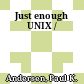 Just enough UNIX /
