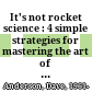 It's not rocket science : 4 simple strategies for mastering the art of execution /