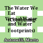 The Water We Eat
(Combining Virtual Water and Water
Footprints)