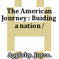 The American Journey : Buiding a nation /