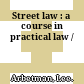 Street law : a course in practical law /