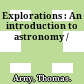 Explorations : An introduction to astronomy /