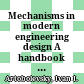Mechanisms in modern engineering design A handbook for engineers, designers and inventors