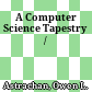 A Computer Science Tapestry /