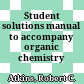 Student solutions manual to accompany organic chemistry /