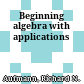 Beginning algebra with applications