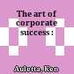 The art of corporate success :