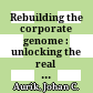 Rebuilding the corporate genome : unlocking the real value of your business /