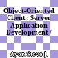 Object-Oriented Client : Server Application Development /