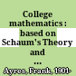 College mathematics : based on Schaum's Theory and problems of college mathematics /