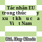 Tác nhân EU trong thúc đẩy xuất khẩu của Việt Nam