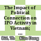 The Impact of Political Connection on IPO Activity in Vietnam; National Governance, Ownership Structure and Stock Price Informativeness: Evidence from Vietnam; Asset Pricing Models: Further Evidence in the Vietnamese Stock Market