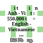 Đại từ điển Anh - Việt : 550.000 từ = English - Vietnamese dictionary /