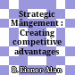 Strategic Mângement : Creating competitive advantages /