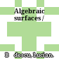 Algebraic surfaces /