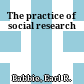 The practice of social research